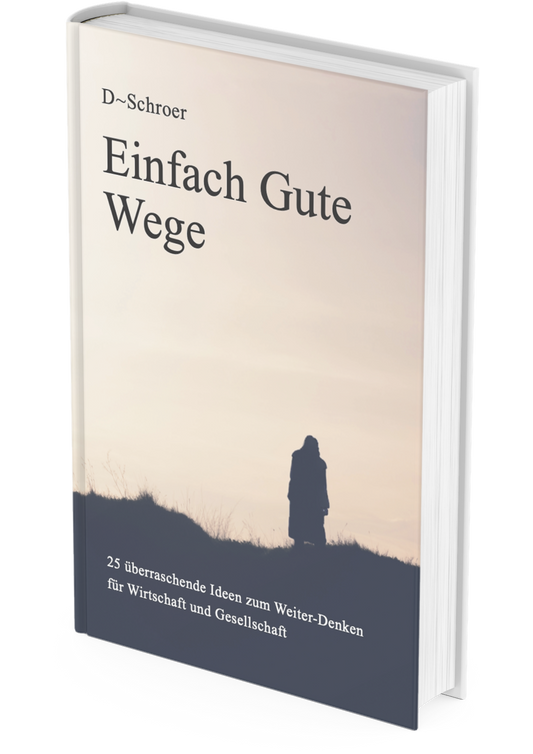 Einfach gute Wege: 25 überraschende Ideen zum Weiter-Denken für Wirtschaft und Gesellschaft